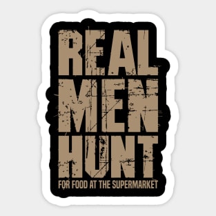 Real Men Hunt For Food At The Supermarket - Satire Sticker